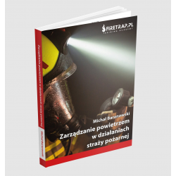 Książka - Zarządzanie powietrzem w działaniach straży pożarnej - Michał Baranowski